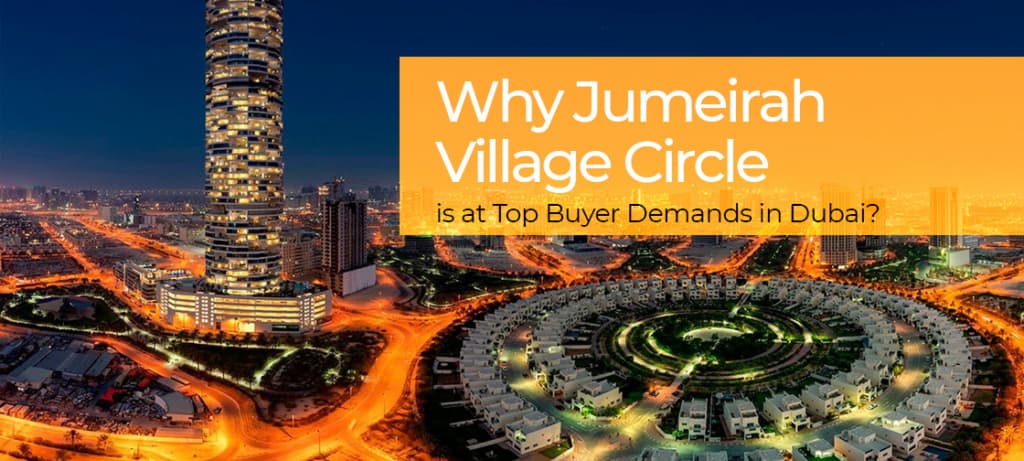 Why Jumeirah Village Circle is a Top Buyer Demand in Dubai?