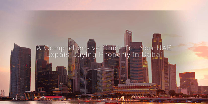 A Comprehensive Guide for Non-UAE Expats Buying Property in Dubai