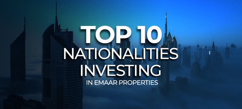 Top 10 Investor Nationalities Buying Emaar Properties