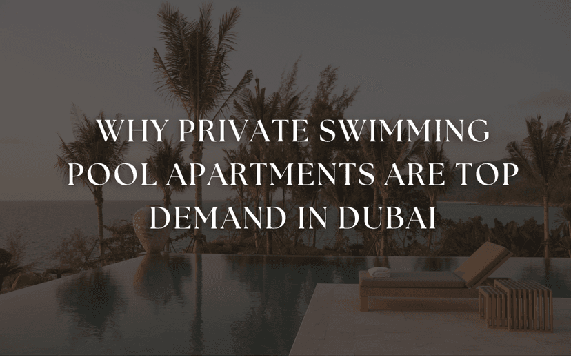 Why Private Swimming Pool Apartments Are in High Demand in Dubai